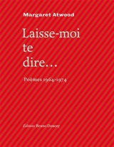 Laisse-moi te dire... : poèmes 1964-1974 - Margaret Atwood