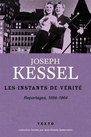 Reportages. Vol. 6. Les instants de vérité : 1956-1964 - Joseph Kessel