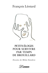 Petits éloges pour survivre par temps de brouillard - François Léotard