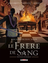 Marcas, maître franc-maçon. Le frère de sang : édition intégrale - Eric Giacometti