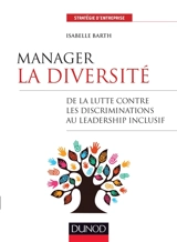 Manager la diversité : de la lutte contre les discriminations au leadership inclusif - Isabelle Barth