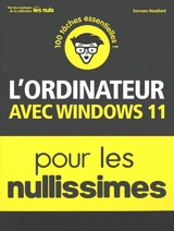 L'ordinateur avec Windows 11 pour les nullissimes : 100 tâches essentielles ! - Servane Heudiard