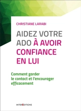 Aidez votre ado à avoir confiance en lui : comment garder le contact et l'encourager efficacement - Christiane Larabi