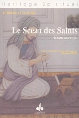 Le sceau des saints : khatm al-awliya' - Muhammad ibn Ali al-Hakim al- Tirmidi