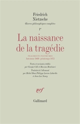 Oeuvres philosophiques complètes. Vol. 1-1. La naissance de la tragédie. Fragments posthumes : automne 1869-printemps 1872 - Friedrich Nietzsche