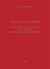Epistolae Petri Vireti : the previously unedited letters and a register of Pierre Viret's correspondence - Pierre Viret