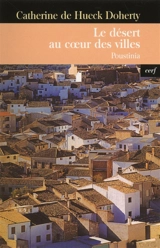 Le désert au coeur des villes : Poustinia - Catherine de Hueck Doherty