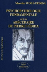 Psychopathologie fondamentale. Abécédaire de Pierre Fédida - Mareike Wolf-Fédida