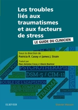 Les troubles liés aux traumatismes et aux facteurs de stress : le guide du clinicien