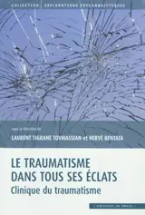 Le traumatisme dans tous ses éclats. Clinique du traumatisme