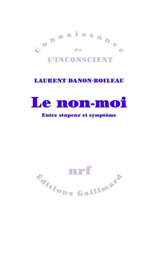 Le non-moi : entre stupeur et symptôme - Laurent Danon-Boileau