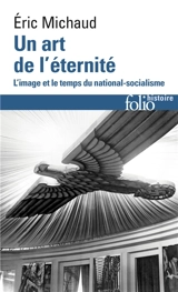 Un art de l'éternité : l'image et le temps du national-socialisme - Eric Michaud