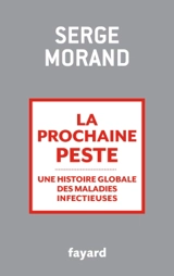 La prochaine peste : une histoire globale des maladies infectieuses - Serge Morand