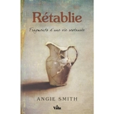 Rétablie : fragments d'une vie restaurée - Angie Smith
