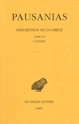 Description de la Grèce. Vol. 7. Livre VII, l'Achaïe - Pausanias