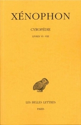 Cyropédie. Vol. 3. Livres VI-VIII - Xénophon