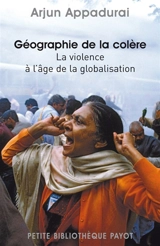 Géographie de la colère : la violence à l'âge de la globalisation - Arjun Appadurai
