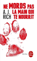 Ne mords pas la main qui te nourrit - A.J. Rich