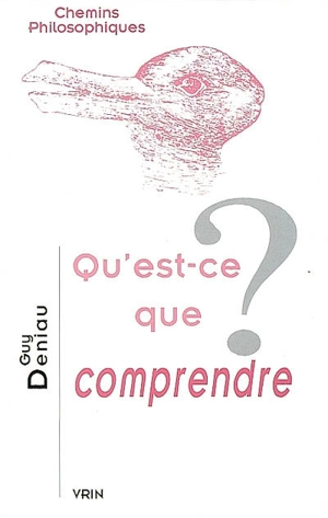 Qu'est-ce que comprendre ? - Guy Deniau