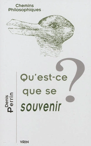 Qu'est-ce que se souvenir ? - Denis Perrin