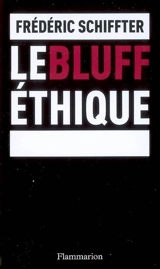 Le bluff éthique - Frédéric Schiffter
