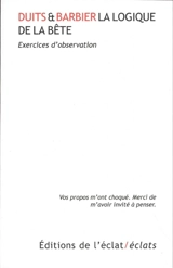 La logique de la bête : exercices d'observation - Didier Barbier