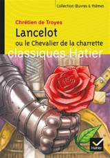 Lancelot ou Le chevalier de la charrette - Chrétien de Troyes
