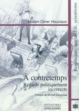 A contretemps : regards politiquement incorrects : bioéthique, spiritualité, scientisme - Mutien-Omer Houziaux