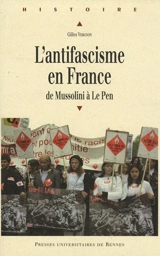 L'antifascisme en France : de Mussolini à Jean-Marie Le Pen - Gilles Vergnon