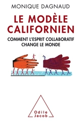 Le modèle californien : comment l'esprit collaboratif change le monde - Monique Dagnaud