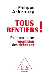 Tous rentiers ! : pour une autre répartition des richesses - Philippe Askenazy