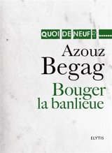 Bouger la banlieue : l'intégration en question - Azouz Begag