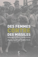 Des femmes contre des missiles : rêves, idées et actions à Greenham Common - Alice Cook