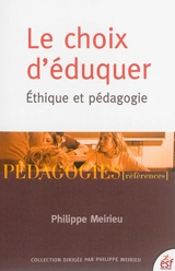Le choix d'éduquer : éthique et pédagogie - Philippe Meirieu