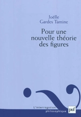 Pour une nouvelle théorie des figures - Joëlle Gardes