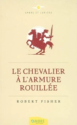 Le chevalier à l'armure rouillée - Robert Fisher
