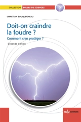 Doit-on craindre la foudre ? : comment s'en protéger - Christian Bouquegneau
