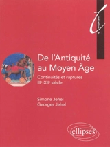 De l'Antiquité au Moyen Age : continuités et ruptures, IIIe-XIIe siècle - Simone Jehel
