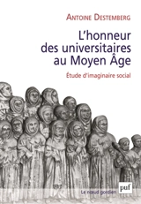 L'honneur des universitaires au Moyen Age : étude d'imaginaire social - Antoine Destemberg