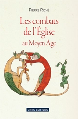 Les combats de l'Eglise au Moyen Age - Pierre Riché