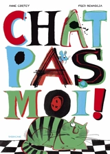 Chat pas moi ! - Anne Cortey