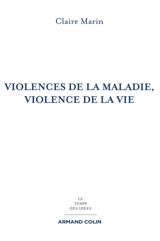 Violences de la maladie, violence de la vie - Claire Marin