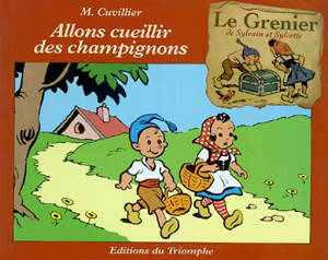 Le grenier de Sylvain et Sylvette. Vol. 1. Allons cueillir des champignons - Maurice Cuvillier