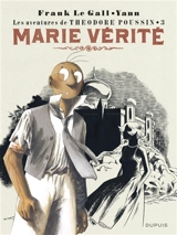 Les aventures de Théodore Poussin. Vol. 3. Marie Vérité - Frank Le Gall