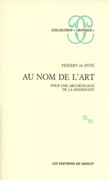Au nom de l'art : pour une archéologie de la modernité - Thierry De Duve