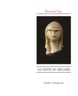 Le geste du regard : hypothèse - Renaud Ego