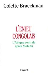 L'enjeu congolais : l'Afrique centrale après Mobutu - Colette Braeckman