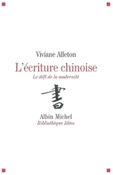 L'écriture chinoise : le défi de la modernité - Viviane Alleton