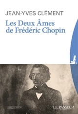 Les deux âmes de Frédéric Chopin - Jean-Yves Clément