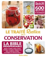 Le traité Rustica de la conservation : sécher, confire, saler, fumer, stériliser, congeler, mettre sous vide, conserver à l'huile, au vinaigre, à l'alcool, au sucre : plus de 100 produits, 600 recettes, 14 techniques - Aglaé Blin